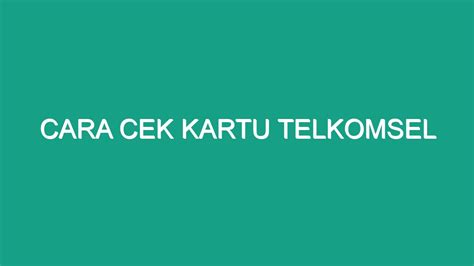 Cara Cek Kartu Telkomsel Geograf