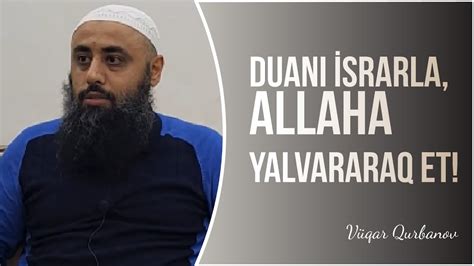 Duan Israrla Allaha Yalvararaq Et V Qar Qurbanov Youtube