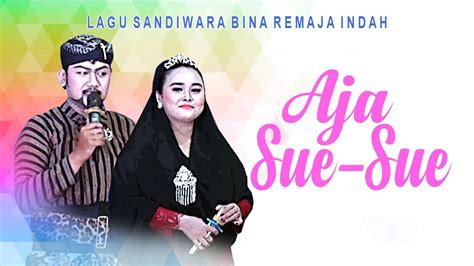 Aja Sue Sue Dipopulerkan Oleh Sri Avista Versi Sandiwara Bina Remaja