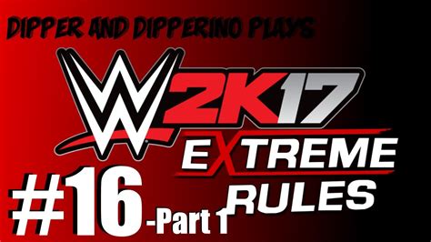 Wwe 2k17 Universe Mode Ep16 Extreme Rules Part 1 Youtube