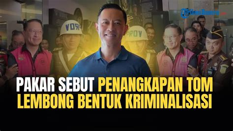 Pakar Sebut Penangkapan Tom Lembong Bentuk Kriminalisasi Kenapa Harus