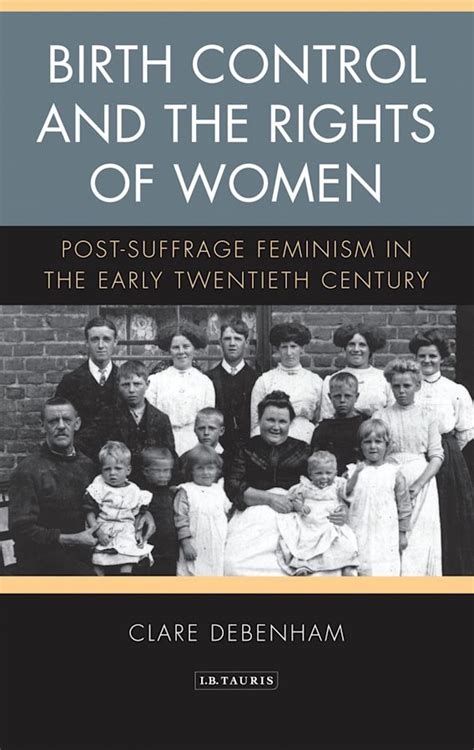 Birth Control And The Rights Of Women Post Suffrage Feminism In The