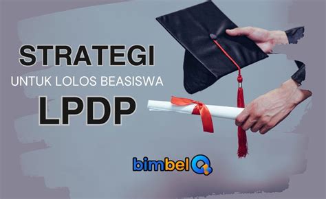 Strategi Untuk Lolos Beasiswa Lpdp Bimbel Q Bimbingan Les Privat