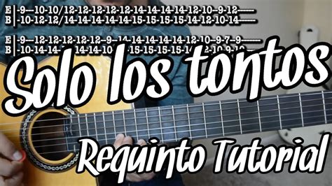 Solo Los Tontos Requinto Intro Tutorial De Guitarra TABS YouTube