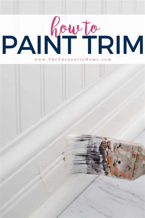 How to Paint Trim: A Step-by-Step Guide - The Turquoise Home