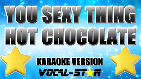 Hot Chocolate You Sexy Thing With Lyrics Hd Vocal Star Karaoke Youtube
