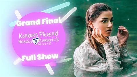 Nasza Eurowizja Grand Final Full Show Youtube