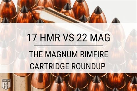 17 Hmr Vs 22 Mag Rimfire Cartridge Comparison By