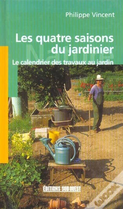 Les Quatre Saisons Du Jardinier Le Calendrier Des Travaux Du Jardin