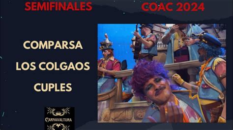 CUPLES COMPARSA LOS COLGAOS SEMIFINALES CON LETRA COAC 2024 YouTube