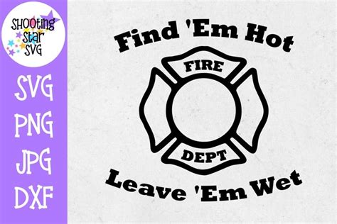Find Em Hot Leave Em Wet Funny SVG Firefighter SVG
