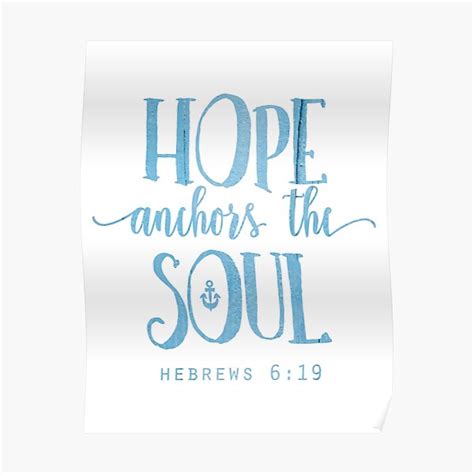 Hope Anchors The Soul Hebrews 6 19 Poster By Walk By Faith Redbubble