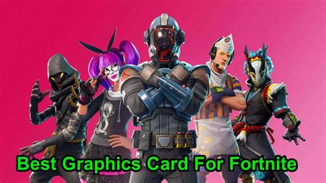 5 Best Graphics Card For Fortnite To Buy In 2022 Reviewed