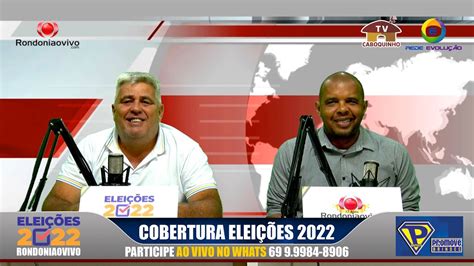 COBERTURA DAS ELEIÇÕES 2022 RONDONIAOVIVO YouTube