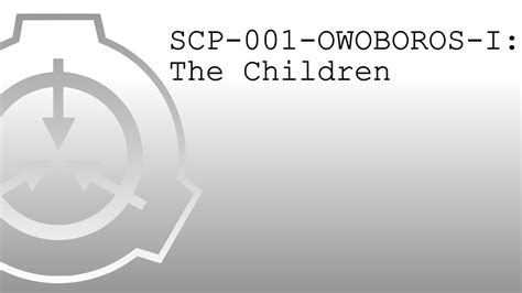 Scp 001 Owoboros I The Children Youtube