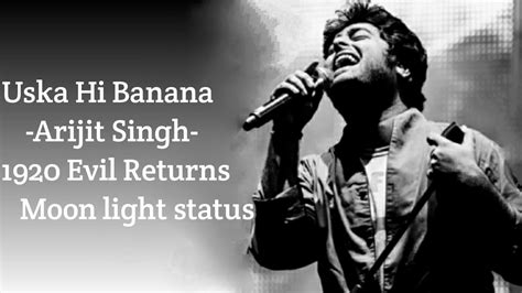 Uska Hi Banana Lyric Song Arijit Singh Landon Moon Light Status