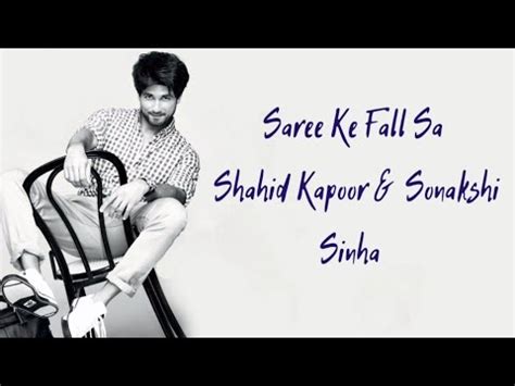 Saree Ke Fall Sa Song Lyrics Shahid Kapoor Sonakshi Sinha Nakaz Aziz