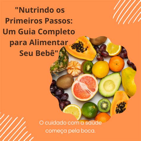 Nutrindo Os Primeiros Passos Um Guia Completo Para Alimentar Seu Beb