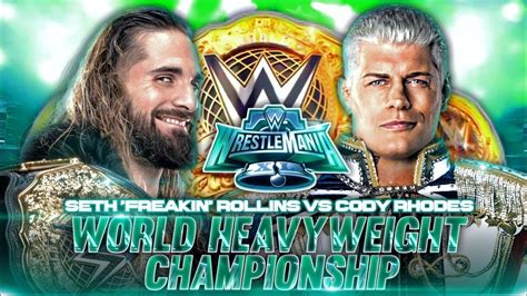 Seth Rollins Vs Cody Rhodes World Heavyweight Championship Match Youtube