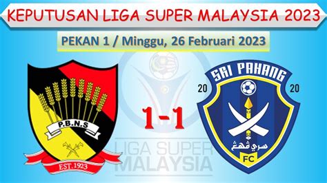 Keputusan Liga Super Malaysia Perlawan Hari Ke Negeri Sembilan