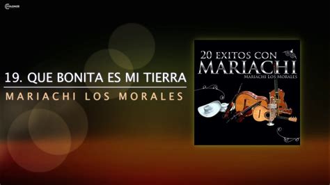 Mariachi Los Morales Que Bonita Es Mi Tierra Youtube