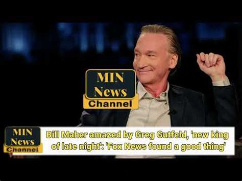 Bill Maher Amazed By Greg Gutfeld New King Of Late Night Fox News