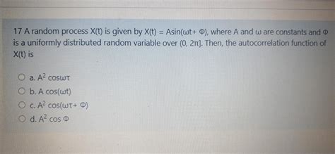 Solved A Random Process X T Is Given By X T Asin Wt Chegg