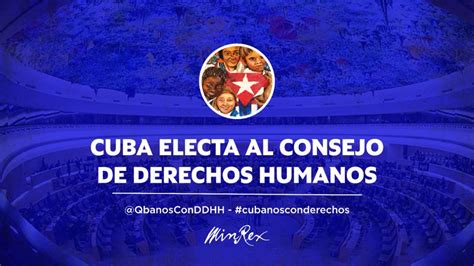 Electa Cuba Al Consejo De Derechos Humanos De La Onu Embajadas Y