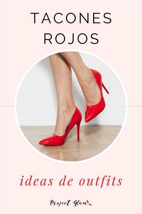 Tacones Rojos Ideas De Outfits Project Glam Tacones Rojos Como