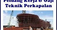 Peluang Atau Prospek Kerja Teknik Perkapalan Dan Gajinya Kerja Dan