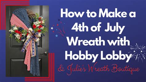 How To Make A Th Of July Wreath With Hobby Lobby And Julies Wreath