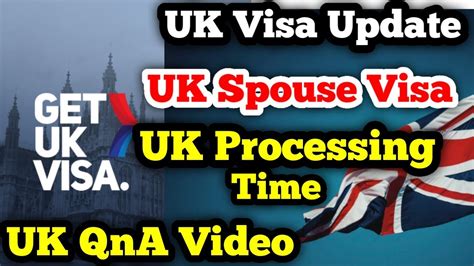 Uk Spouse Visa Processing Time Uk Qna Video Uk Visa Update