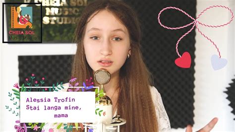 Alessia Trofin Stai Langa Mine Mama Youtube