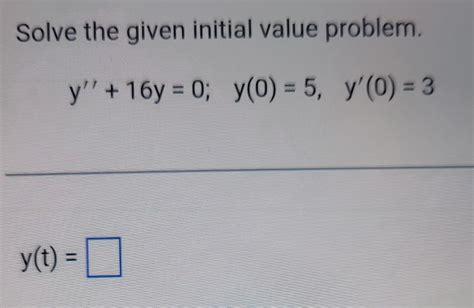 Solved Solve The Given Initial Value Problem Y Y Chegg