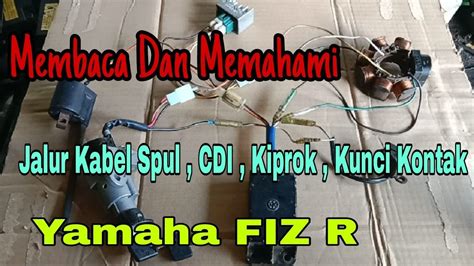 Membaca Dan Memahami Jalur Kabel Spul Cdi Dan Kiprok Yamaha Fiz R