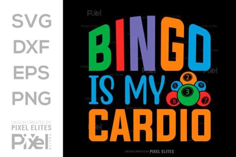 Bingo Is My Cardio Svg Bingo Game Design Graphic By Pixel Elites