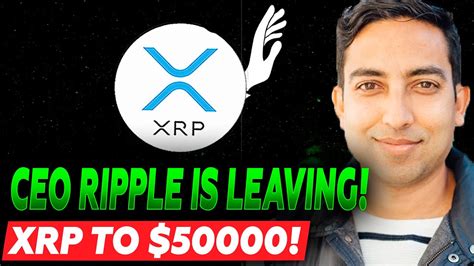 Ceo Ripple Resigns What Will Happen To Xrp Xrp To 50000 Xrp News