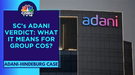 Supreme Court Verdict On Adani Hinderburg Case Says Sebi Will Conclude