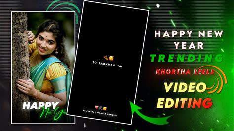 Happy New Year Status Video Editing Sayari X Khortha Remix Status