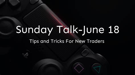 Sunday Talk Tips And Tricks For New Trader Grow More Faster