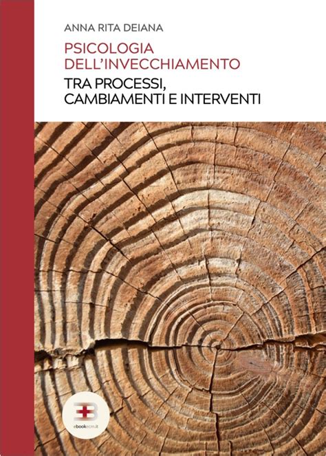 Psicologia Dell Invecchiamento Tra Processi Cambiamenti E Interventi