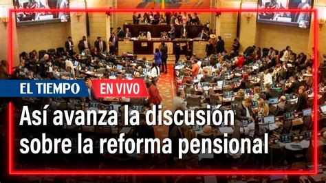 Día Clave Para La Reforma Pensional En El Senado Así Avanza La