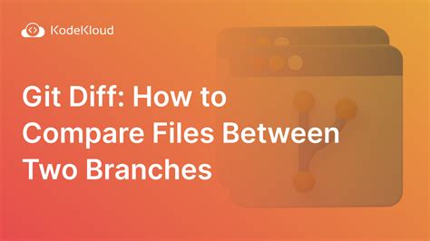 Git Diff How To Compare Files Between Two Branches