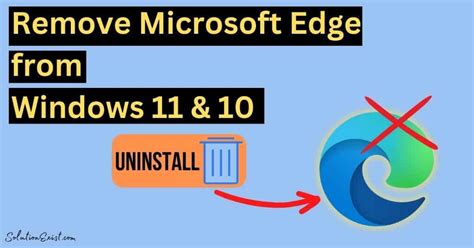 How To Uninstall Microsoft Edge In Windows 11 And 10