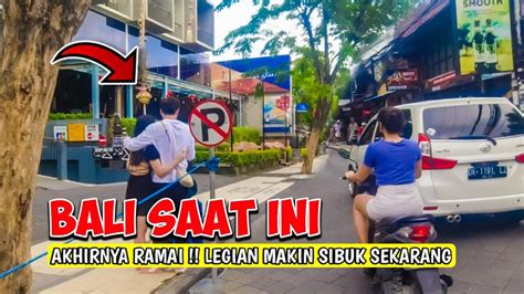 Akhirnya Ramai Wisatawan Berkunjung Di Legian Bali Saat Ini Bali Now