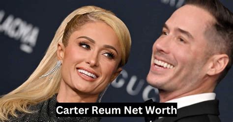 Carter Reum Net Worth: A Deep Dive into His Wealth and Success - Net