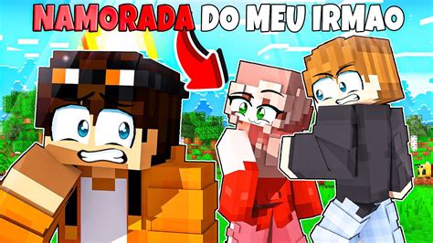 Namorada Do Meu IrmÃo Se Apaixonou Por Mim No Minecraft Youtube