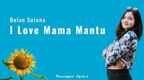 Bulan Sutena I Love Mama Mantu Lyrics Youtube