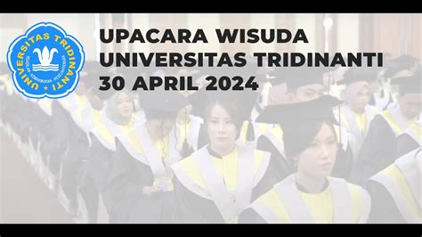 Wisuda Universitas Tridinanti Palembang April Youtube