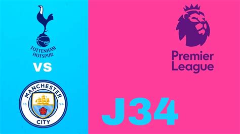 Tottenham 0 2 Manchester City En Vivo Premier League Jornada 34 Youtube